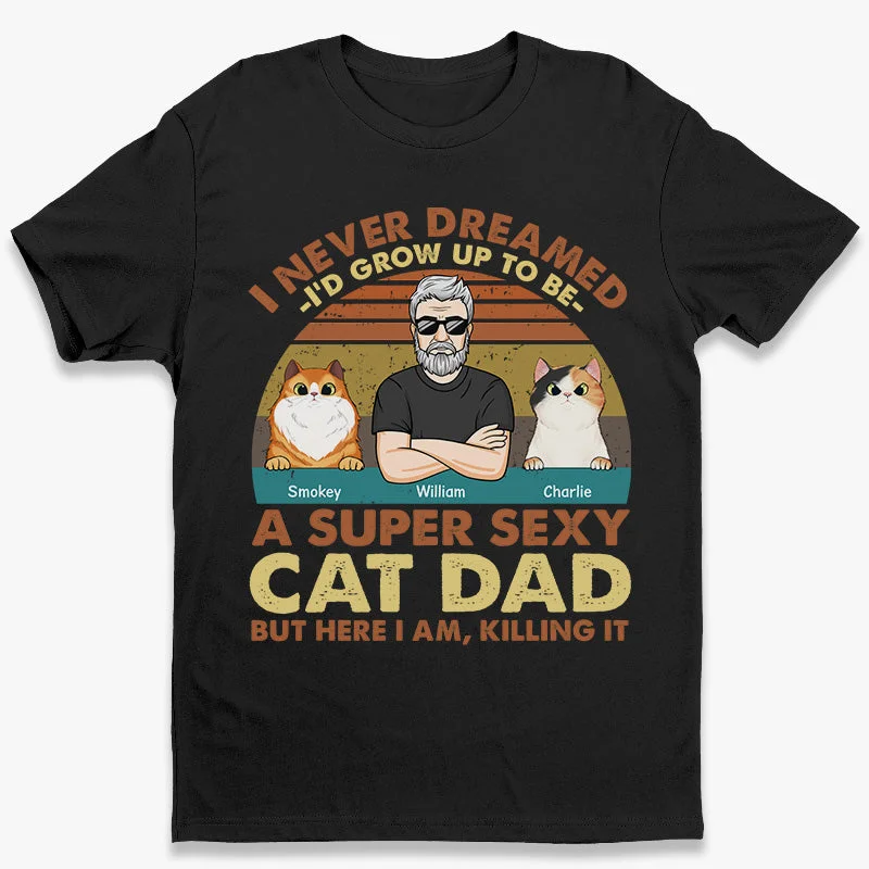 A Super Sexy Cat Dad - Cat Personalized Custom Unisex T-shirt, Hoodie, Sweatshirt - Gift For Pet Owners, Pet Lovers