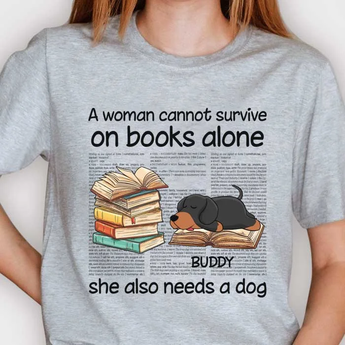 A Woman Cannot Survive On Books Alone - Gift For Dog Lovers, Personalized Unisex T-Shirt