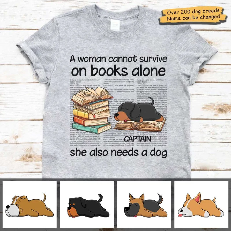 A Woman Cannot Survive On Books Alone - Gift For Dog Lovers, Personalized Unisex T-Shirt