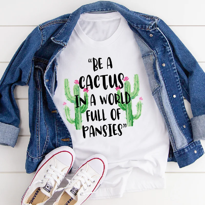 Be A Cactus T-Shirt