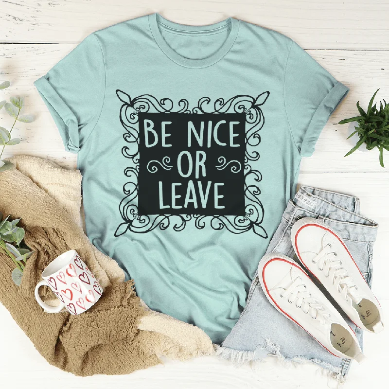 Be Nice Or Leave T-Shirt