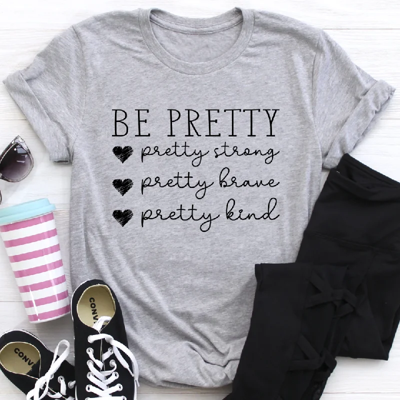 Be Pretty T-Shirt