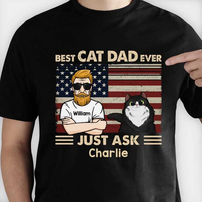 Best Cat Dad Ever Just Ask Cats - Gift For Cat Dad - Personalized Unisex T-Shirt, Hoodie