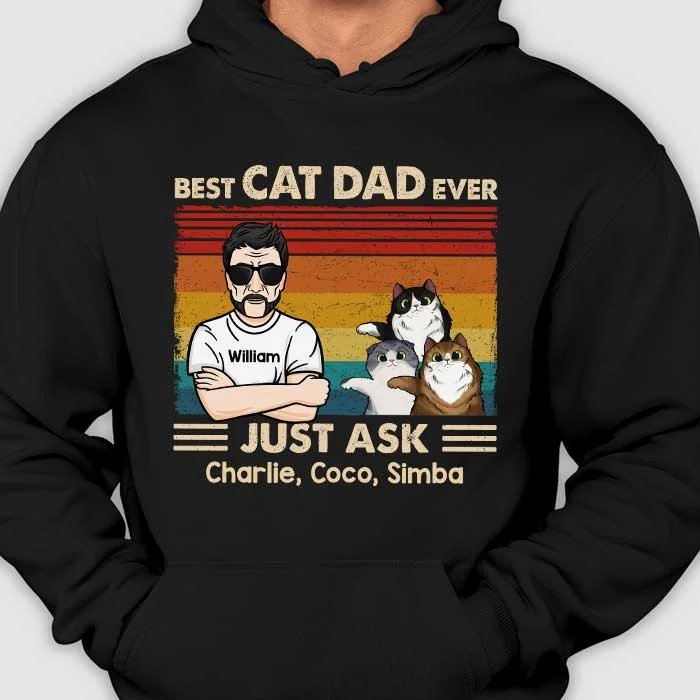 Best Cat Dad Ever Just Ask Cats - Gift For Cat Dad - Personalized Unisex T-Shirt, Hoodie