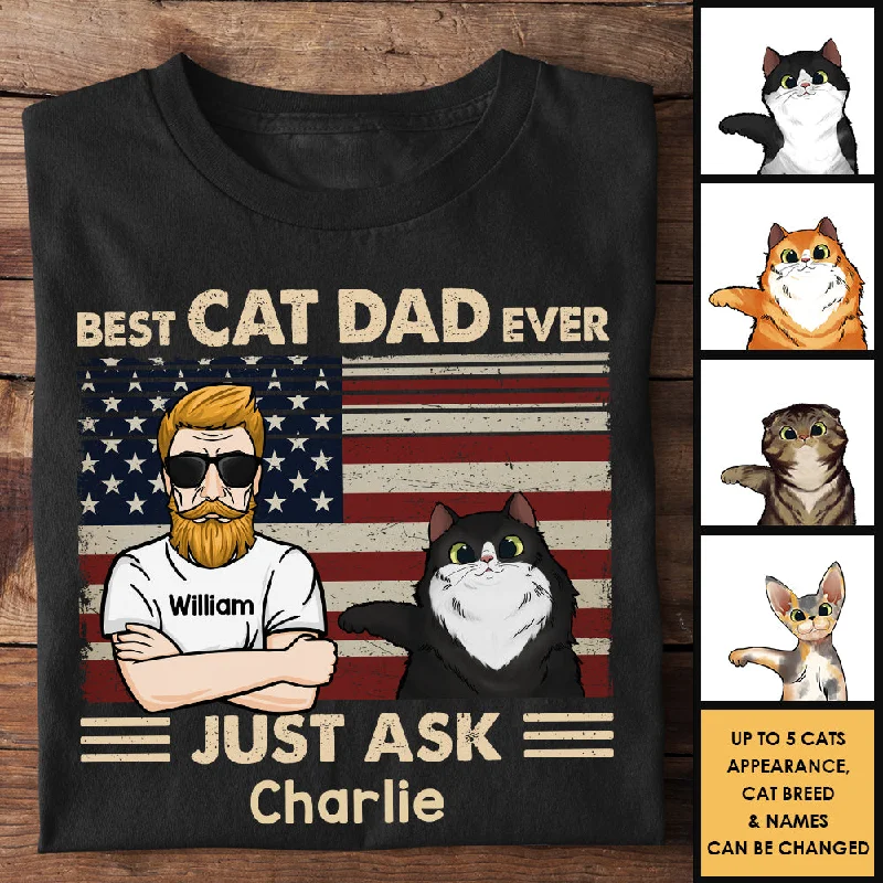 Best Cat Dad Ever Just Ask Cats - Gift For Cat Dad - Personalized Unisex T-Shirt, Hoodie