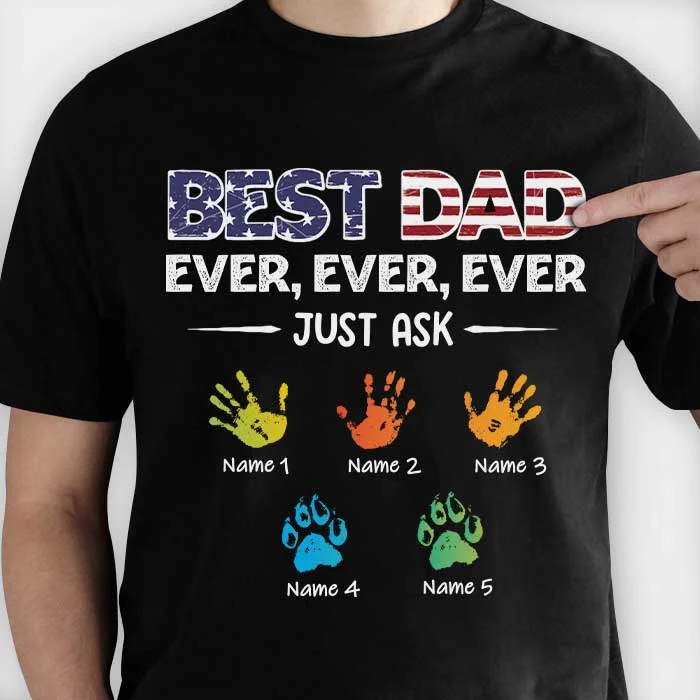 Best Dad/Grandpa Ever Ever Ever Just Ask - Personalized Unisex T-Shirt