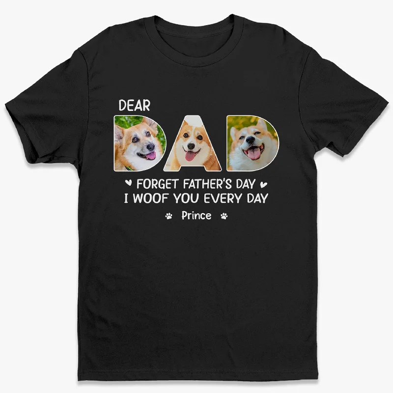 Custom Photo Dear Dad I Woof You Every Day - Dog Personalized Custom Unisex T-shirt, Hoodie, Sweatshirt - Father's Day, Gift For Pet Owners, Pet Lovers