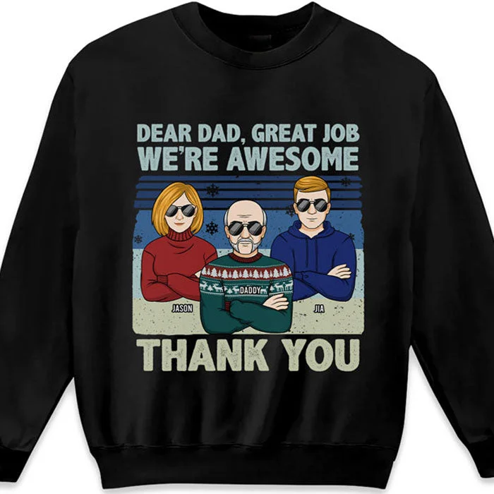 Dear Dad, Great Job We're Awesome - Family Personalized Custom Unisex T-shirt, Hoodie, Sweatshirt - Christmas Gift For Dad