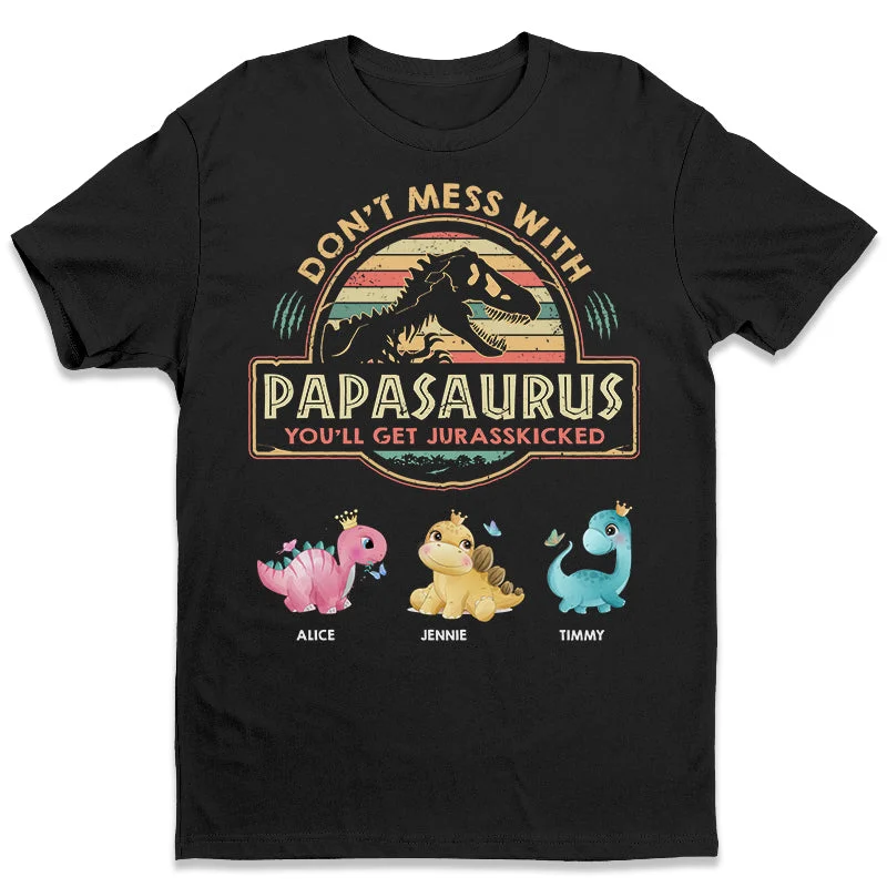 Don't Mess With My Papasaurus - Family Personalized Custom Unisex T-shirt, Hoodie, Sweatshirt - Father's Day, Birthday Gift For Dad