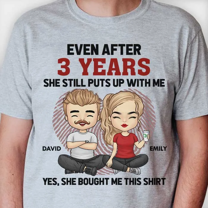 Even After Many Years She Still Puts Up With Me - Anniversary Gifts, Gift For Couples, Personalized Unisex T-shirt, Hoodie