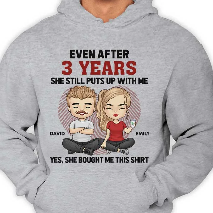 Even After Many Years She Still Puts Up With Me - Anniversary Gifts, Gift For Couples, Personalized Unisex T-shirt, Hoodie