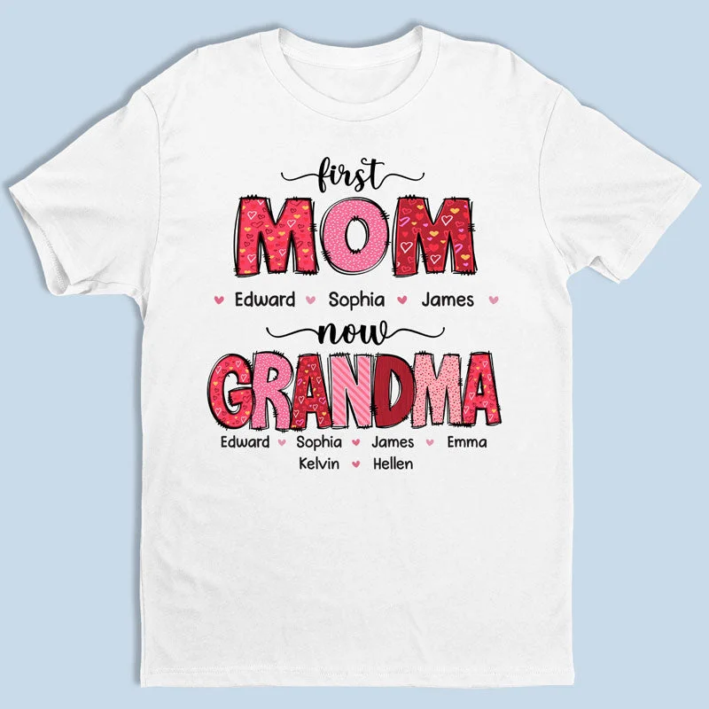 First Mom Now Grandma - Family Personalized Custom Unisex T-shirt, Hoodie, Sweatshirt - Gift For Mom, Grandma