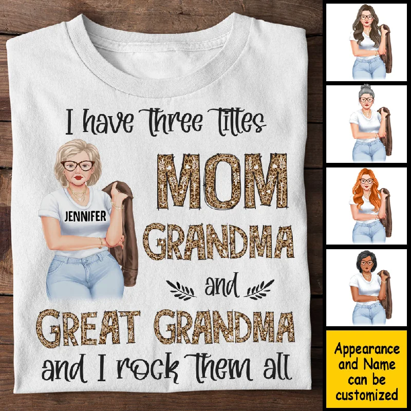 I Have Three Titles Mom Grandma And Great Grandma - Gift For Mom, Grandma - Personalized Unisex T-shirt, Hoodie