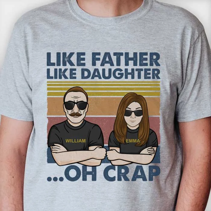 Like Father Like Daughter... Oh Crap - Personalized Unisex T-shirt, Hoodie, Sweatshirt