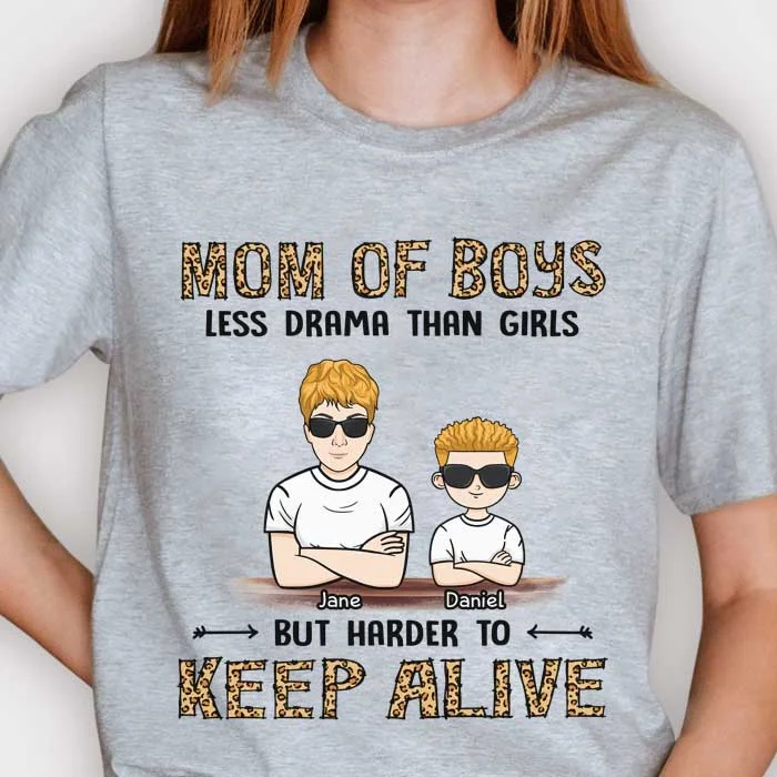 Mom Of Boys Less Drama Than Girls But Harder To Keep Alive - Gift For Mom, Grandma - Personalized Unisex T-shirt, Hoodie