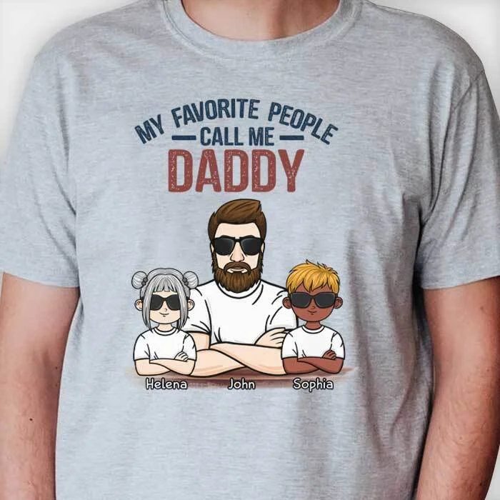 My Favorite People Call Me - Personalized Unisex T-Shirt - Gift For Dad