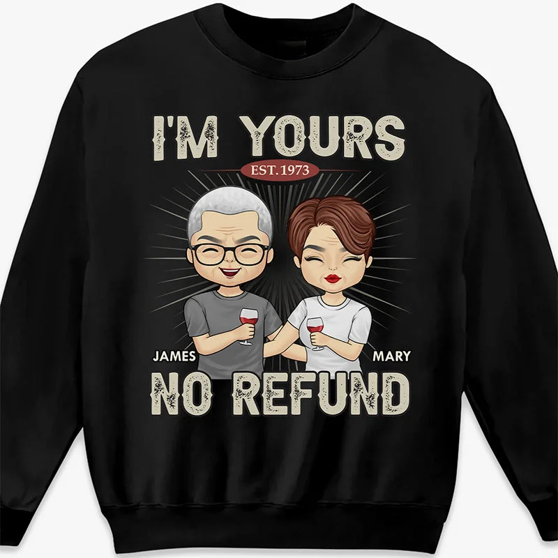 No Refund I'm Yours - Couple Personalized Custom Unisex T-shirt, Hoodie, Sweatshirt - Gift For Husband Wife, Anniversary