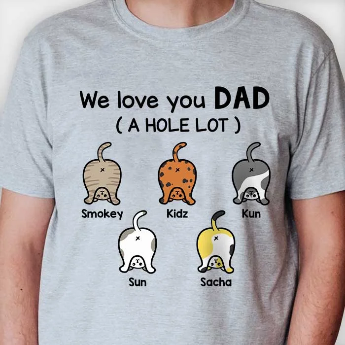 We Love You Dad A Hole Lot - Personalized Unisex T-Shirt, Father's Day Gift, Custom Gift For Dog Lovers