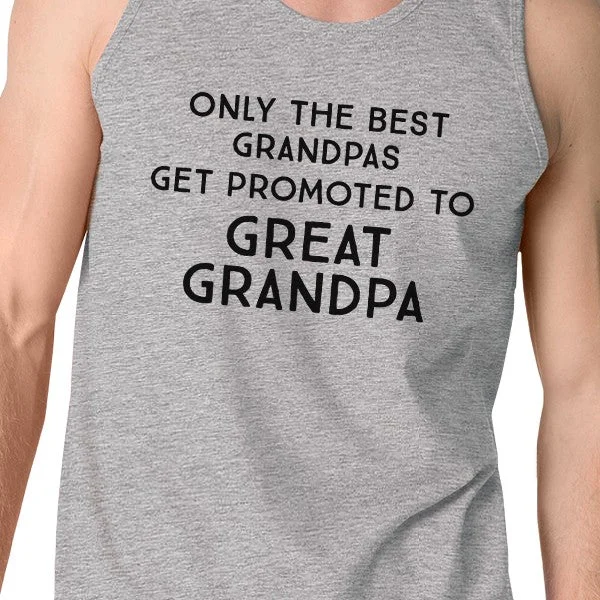 Only The Best Grandpas Get Promoted To Great Grandpa Mens Grey Tank Top